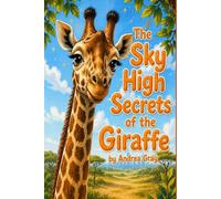 The Sky High Secrets of the Giraffe