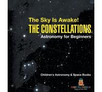 The Sky Is Awake The Constellations - Astronomy for Beginner (Copertina rigida)