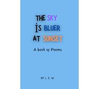 The Sky is Bluer at Sunset: A book of poems