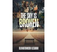 THE SKY IS BROKEN: A COLLECTION OF HYBRID STORIES