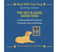 The Sky Is Loud, Good Dog: A Calming Read for Storms, Fireworks, and Loud Noises