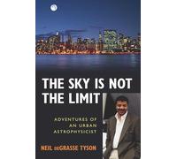 The Sky Is Not the Limit: Adventures of an Urban Astrophysicist [Lingua Inglese]