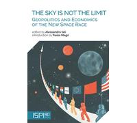Libri Sky Is Not The Limit. Geopolitics And Economics Of The New Space Race (The