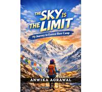 THE SKY IS THE LIMIT: My Journey to Everest Base Camp