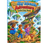 The Sky Islands Adventure Coloring Book: A Magical Storytelling and Coloring Adventure with Leo, Noah, Emma & Buddy | 40 Fun Coloring Pages for all ages