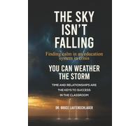 The Sky Isn't Falling: Finding Calm in an Education System in Crisis
