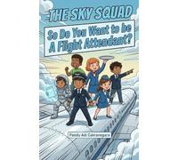 The Sky Squad: So You Want to be A Flight Attendant: 17