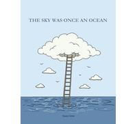 THE SKY WAS ONCE AN OCEAN