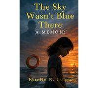 The Sky Wasn’t Blue There: A Memoir