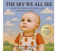The Sky We All See: A gentle story about clouds, kindness, and seeing with your heart.