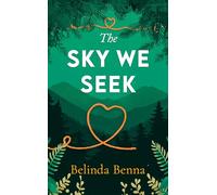 The Sky We Seek: A heartwarming small-town medical romance with grumpy sunshine tension