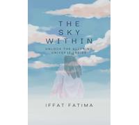 The Sky Within: Unlock the alluring universe inside