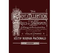 The Skye Collection: The Best Reels and Strathspeys - For Melody Instruments and Piano