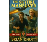 THE SKYFIRE MANEUVER: A HERO’S JOURNEY ADVENTURE: 5