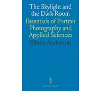 The Skylight and the Dark-Room: Essentials of Portrait Photography and Applied Sciences