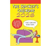 The Slacker's Calendar 2026: 50+ hilarious excuses to skip work, one for every week of the year