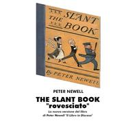 THE SLANT BOOK "rovesciato": La nuova versione del libro di Peter Newell "Il Libro in Discesa"