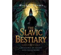 The Slavic Bestiary: Creatures of Night and Nightmare