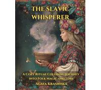 The Slavic Whisperer: A Cozy Ritual Coloring Journey into Folk Magic and Lore