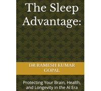 The Sleep Advantage:: Protecting Your Brain, Health, and Longevity in the AI Era