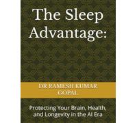 The Sleep Advantage:: Protecting Your Brain, Health, and Longevity in the AI Era