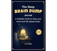 The Sleep Brain Dump Journal: A bedside ritual to clear your mind and fall asleep faster