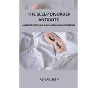 The Sleep Disorder Antidote: Understanding And Managing Insomnia