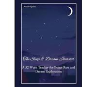 The Sleep & Dream Journal: A 52-Week Tracker for Better Rest and Dream Exploration