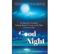 The Sleep Hack Handbook: Unlocking Secrets to Transform Your Nights for in...