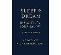 The Sleep & Night Routine Journal: 90 Days of Evening Reflections for Rest, Calm & Better Sleep.