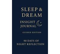 The Sleep & Night Routine Journal: 90 Days of Evening Reflections for Rest, Calm & Better Sleep.