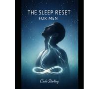 The Sleep Reset for Men: A 21-Day Somatic Protocol to Quiet the Mind, Release the Psoas, and Master Deep Rest