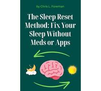 The Sleep Reset Method: Fix Your Sleep Without Meds or Apps: Behavioral techniques and routines to restore sleep patterns