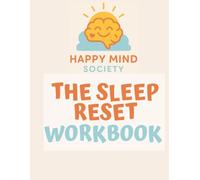 The Sleep Reset Workbook: A Gentle, Psychology-Informed Guide to Restful Nights: Practical CBT-I Tools and Reflection Exercises to Calm Your Mind and Improve Sleep