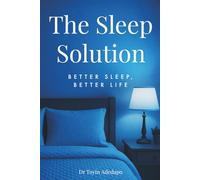 The Sleep Solution: Better Sleep, Better Life
