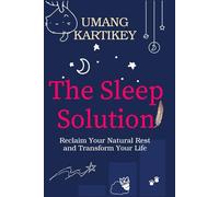 The Sleep Solution: Reclaim Your Natural Rest and Transform Your Life