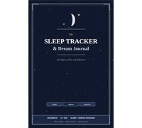 The Sleep Tracker & Dream Journal: 100 Nights of Rest, Sleep Tracking, and Dream Reflection