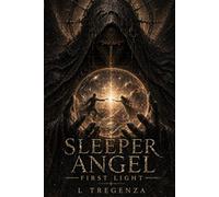 The Sleeper Angel: First Light: 2
