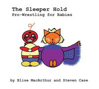 The Sleeper Hold: Pro-Wrestling for Babies