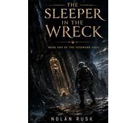 The Sleeper In The Wreck: Book One of The Voidwake Saga