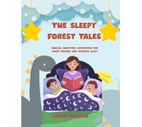 The Sleepy Forest Tales: Magical Nighttime Adventures for Sweet Dreams and Peaceful Sleep