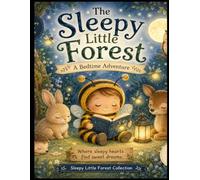 The Sleepy Little Forest: A Gentle Bedtime Story for Calm Dreams
