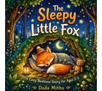 The Sleepy Little Fox: A Cozy Bedtime Story for Ages 2-5