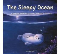 The Sleepy Ocean: A gentle bedtime journey beneath the sea
