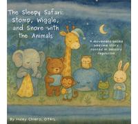The Sleepy Safari: Stomp, Wiggle, and Snore with the Animals. A movement-based bedtime story rooted in sensory regulation: Stomp, Wiggle, and Snore ... regulation: Stomp, Wiggle, and Snore wit