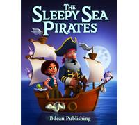The Sleepy Sea Pirates: A Gentle Bedtime Adventure for Little Dreamers