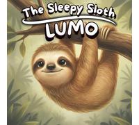 The Sleepy Sloth Lumo: - A Funny and Gentle Bedtime Adventure for Babies and Toddlers