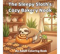 The Sleepy Sloth's Cozy Bakery Nook: Relaxing Scenes of Oversized Pastries, Gentle Friends, and Quiet Moments.