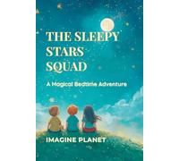 THE SLEEPY STARS SQUAD: A Magical Bedtime Adventure