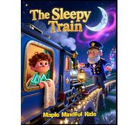 The Sleepy Train: A Magical Bedtime Journey with Guided Breathing to Help Children Drift Peacefully to Sleep